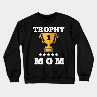 Trophy of best mom mother gift idea love my mom Crewneck Sweatshirt